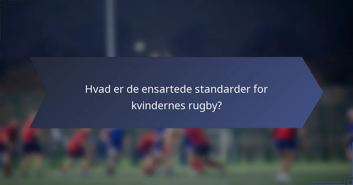 Hvad er de ensartede standarder for kvindernes rugby?