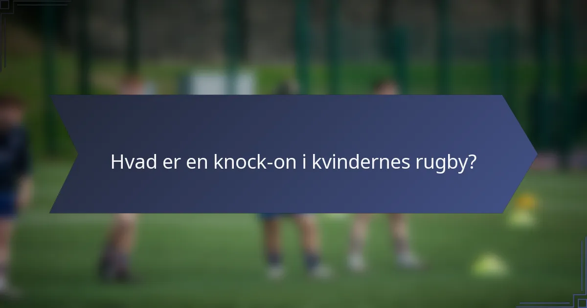 Hvad er en knock-on i kvindernes rugby?