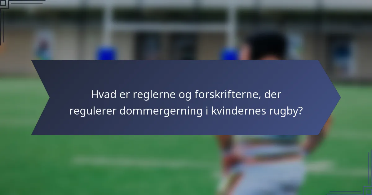 Hvad er reglerne og forskrifterne, der regulerer dommergerning i kvindernes rugby?