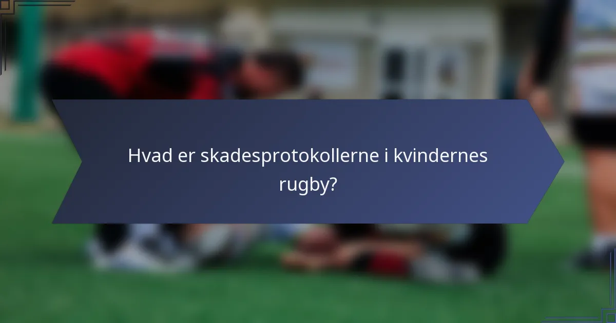 Hvad er skadesprotokollerne i kvindernes rugby?