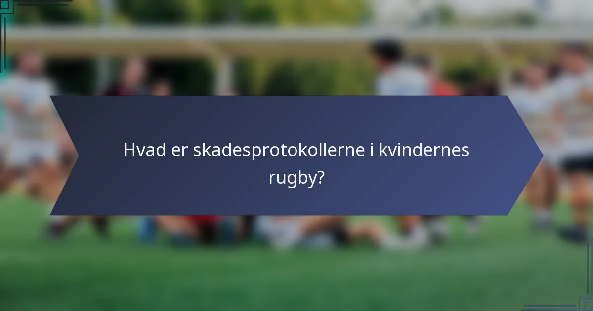 Hvad er skadesprotokollerne i kvindernes rugby?