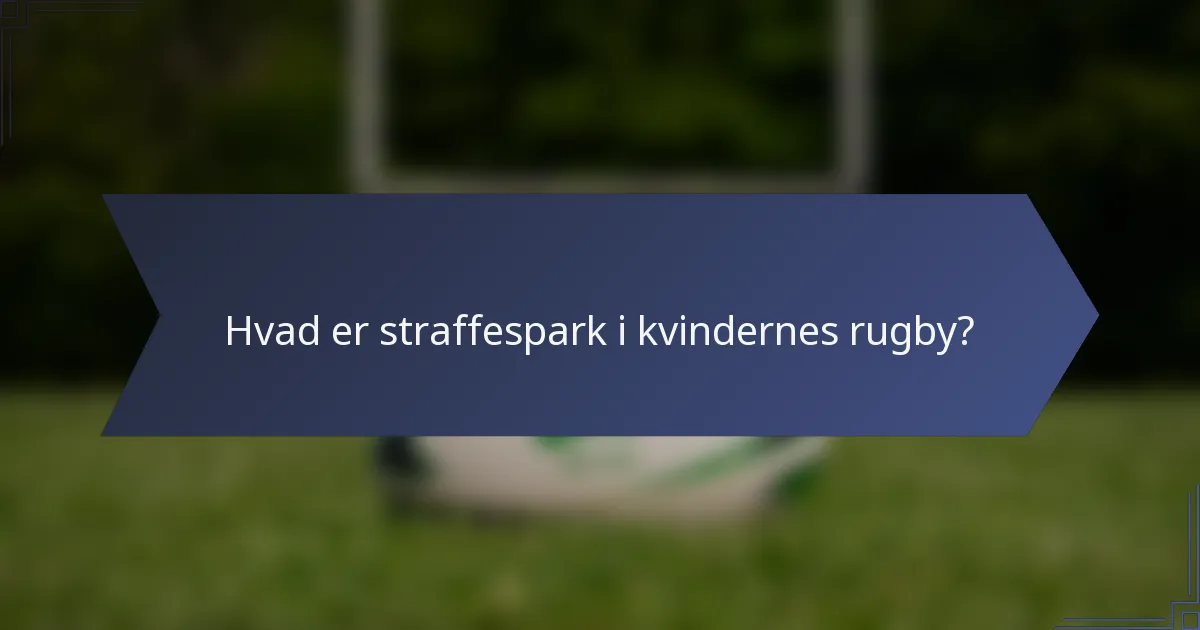 Hvad er straffespark i kvindernes rugby?