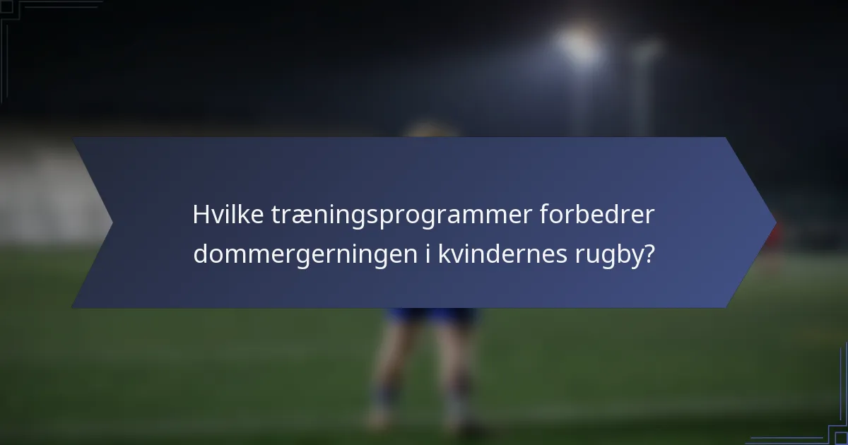 Hvilke træningsprogrammer forbedrer dommergerningen i kvindernes rugby?