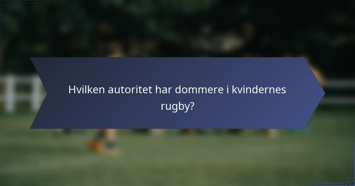 Hvilken autoritet har dommere i kvindernes rugby?