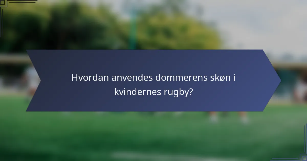 Hvordan anvendes dommerens skøn i kvindernes rugby?