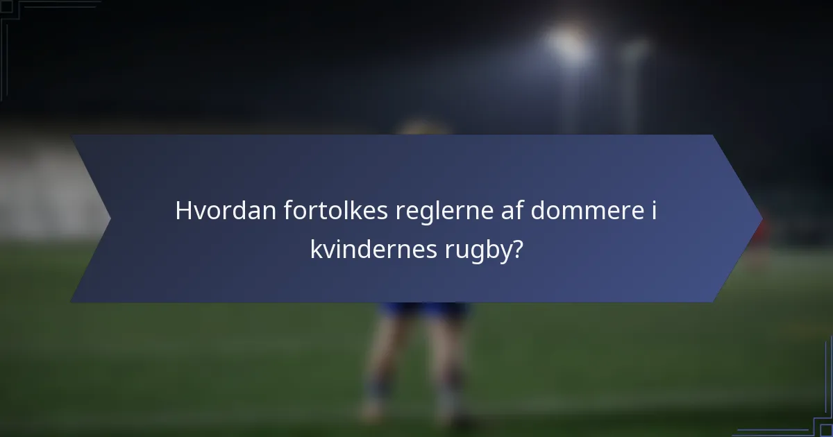 Hvordan fortolkes reglerne af dommere i kvindernes rugby?