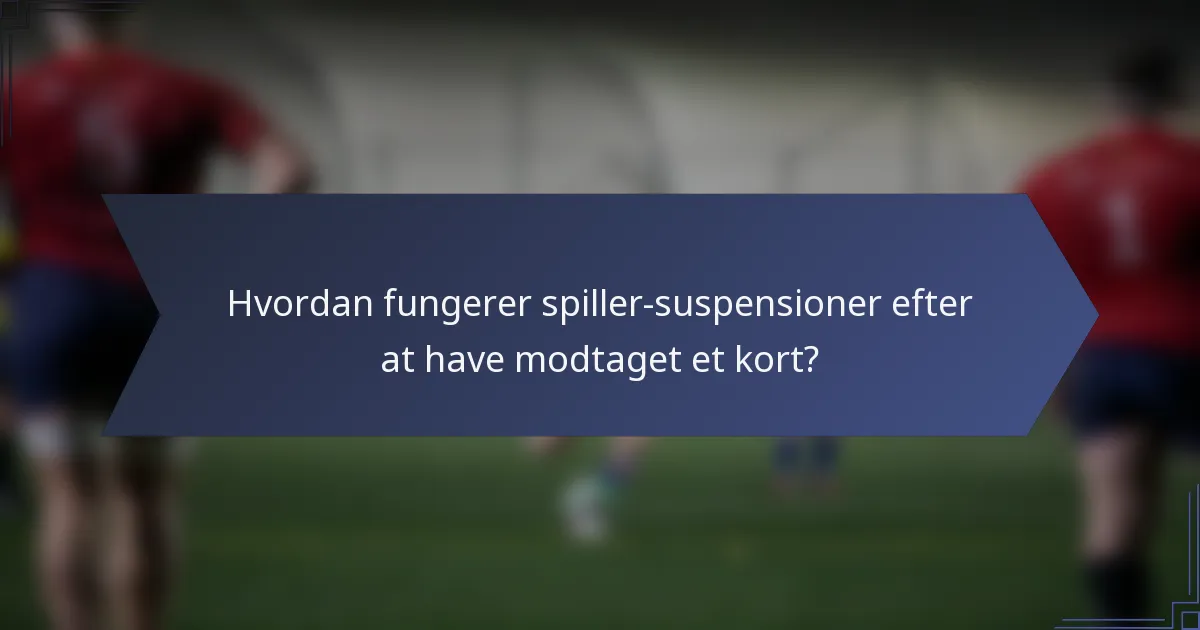 Hvordan fungerer spiller-suspensioner efter at have modtaget et kort?