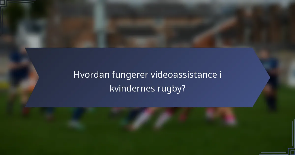 Hvordan fungerer videoassistance i kvindernes rugby?