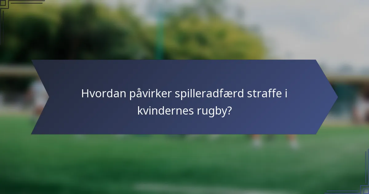 Hvordan påvirker spilleradfærd straffe i kvindernes rugby?